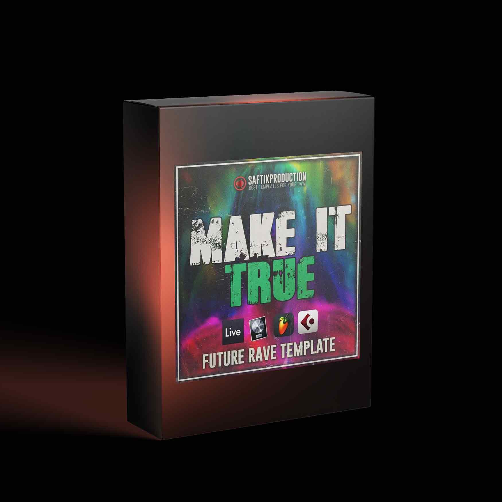 Make It True – Future Rave Template for Ableton, Logic Pro, Cubase and FL Studio